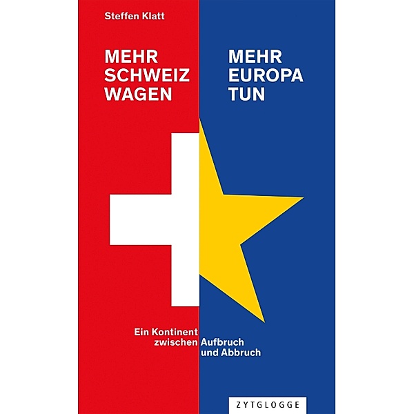 Mehr Schweiz wagen - mehr Europa tun, Steffen Klatt