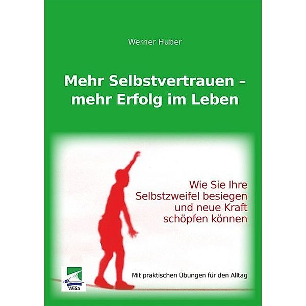 Mehr Selbstvertrauen mehr Erfolg im Leben, Werner Huber