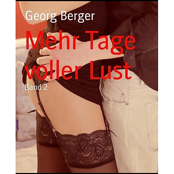 Mehr Tage voller Lust, Georg Berger