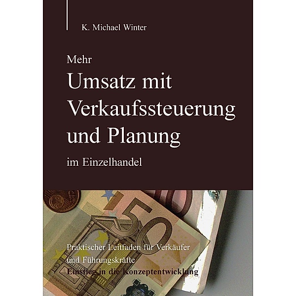 Mehr Umsatz mit Verkaufssteuerung und Planung im Einzelhandel, K. Michael Winter
