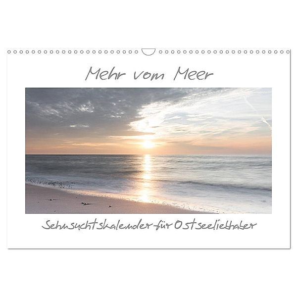 Mehr vom Meer: Sehnsuchtskalender für Ostseeliebhaber (Wandkalender 2024 DIN A3 quer), CALVENDO Monatskalender, Stephan Schulz