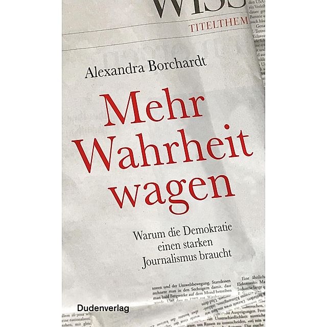 Mehr Wahrheit wagen Duden - Sachbuch eBook v. Alexandra Borchardt | Weltbild