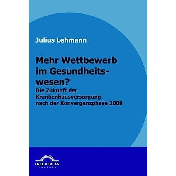 Mehr Wettbewerb im Gesundheitswesen?, Julius Lehmann