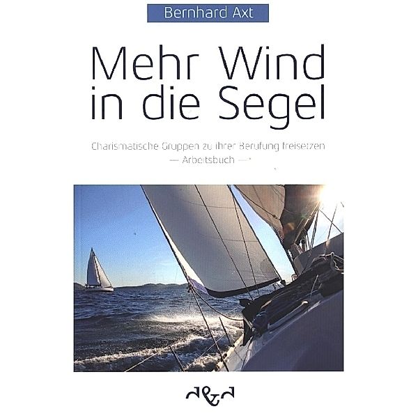 Mehr Wind in die Segel, Bernhard Axt