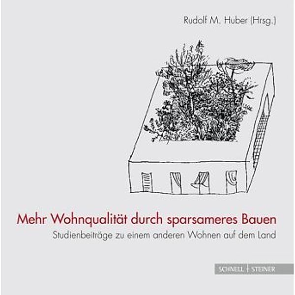 Mehr Wohnqualität durch sparsameres Bauen, Rudolf M. Huber