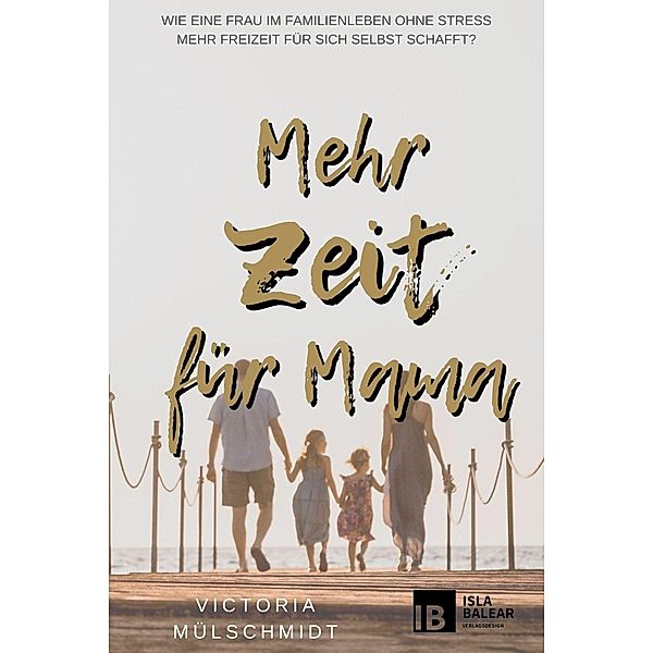 Mehr Zeit für Mama, Victoria Mülschmidt