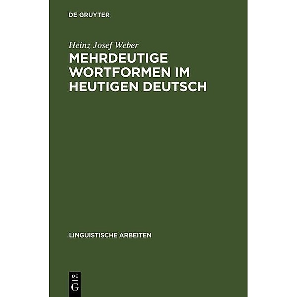 Mehrdeutige Wortformen im heutigen Deutsch / Linguistische Arbeiten Bd.24, Heinz Josef Weber