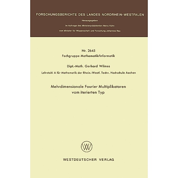 Mehrdimensionale Fourier Multiplikatoren vom iterierten Typ / Forschungsberichte des Landes Nordrhein-Westfalen Bd.2645, Gerhard Wilmes