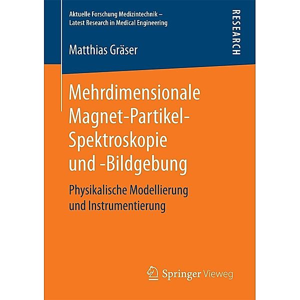 Mehrdimensionale Magnet-Partikel-Spektroskopie und -Bildgebung / Aktuelle Forschung Medizintechnik - Latest Research in Medical Engineering, Matthias Gräser