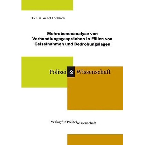 Mehrebenenanalyse von Verhandlungsgesprächen in Fällen von Geiselnahmen und Bedrohungslagen, Denise Weßel-Therhorn
