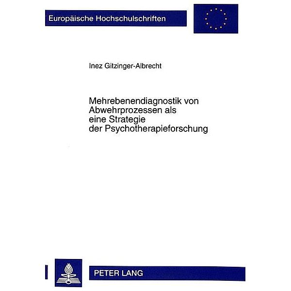 Mehrebenendiagnostik von Abwehrprozessen als eine Strategie der Psychotherapieforschung, Inez Gitzinger-Albrecht