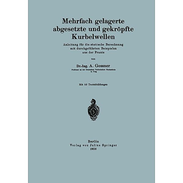 Mehrfach gelagerte, abgesetzte und gekröpfte Kurbelwellen, A. Gessner