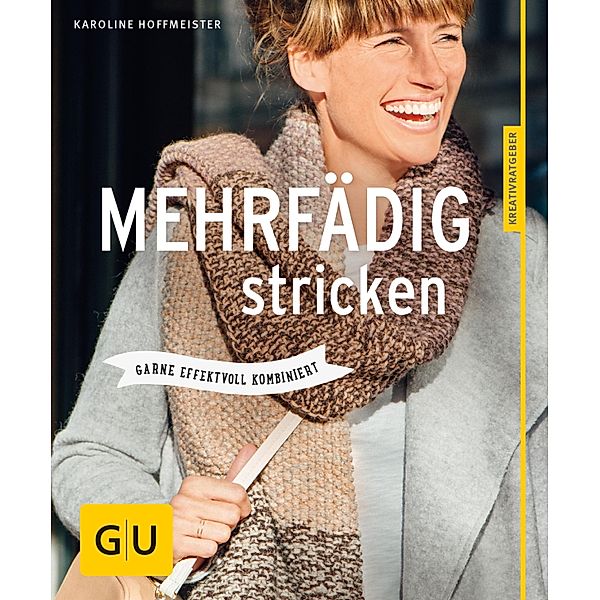 Mehrfädig stricken / GU Kreativratgeber, Karoline Hoffmeister