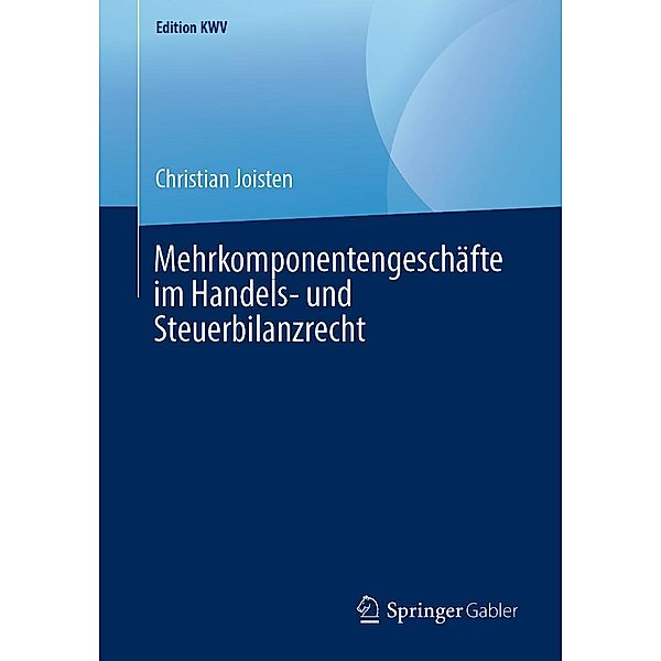 Mehrkomponentengeschäfte im Handels- und Steuerbilanzrecht / Edition KWV, Christian Joisten