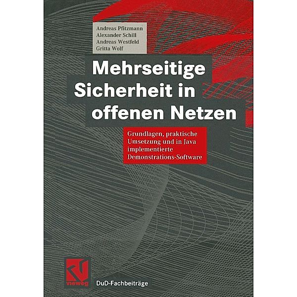 Mehrseitige Sicherheit in offenen Netzen / DuD-Fachbeiträge, Andreas Pfitzmann, Alexander Schill, Andreas Westfeld, Gritta Wolf