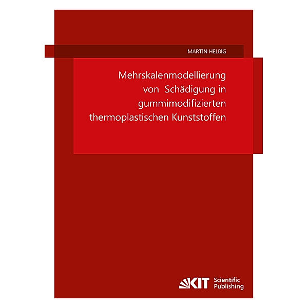 Mehrskalenmodellierung von Schädigung in gummimodifizierten thermoplastischen Kunststoffen, Martin Helbig