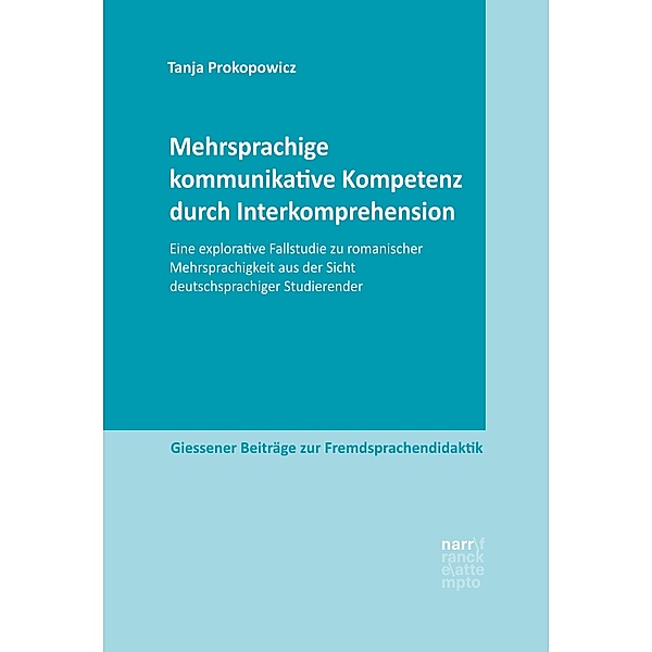 Mehrsprachige kommunikative Kompetenz durch Interkomprehension / Giessener Beiträge zur Fremdsprachendidaktik, Tanja Prokopowicz