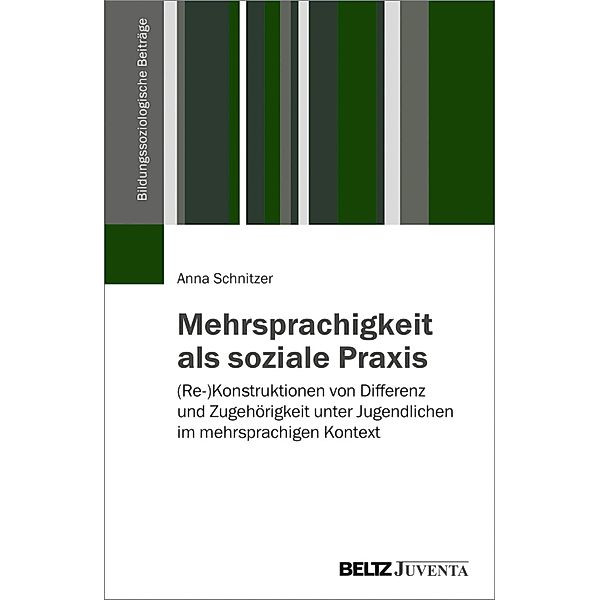 Mehrsprachigkeit als soziale Praxis / Bildungssoziologische Beiträge, Anna Schnitzer