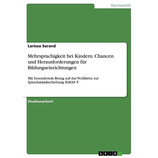 Mehrsprachigkeit bei Kindern. Chancen und Herausforderungen für Bildungseinrichtungen, Larissa Sarand