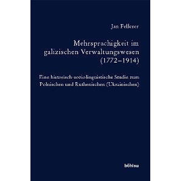 Mehrsprachigkeit im galizischen Verwaltungswesen (1772-1914), Jan Fellerer