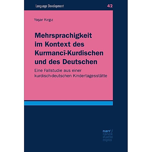 Mehrsprachigkeit im Kontext des Kurmancî-Kurdischen und des Deutschen / Tübinger Beiträge zur Linguistik. Serie A: Language Development Bd.42, Yasar Kirgiz