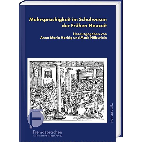 Mehrsprachigkeit im Schulwesen der Frühen Neuzeit / Fremdsprachen in Geschichte und Gegenwart Bd.20