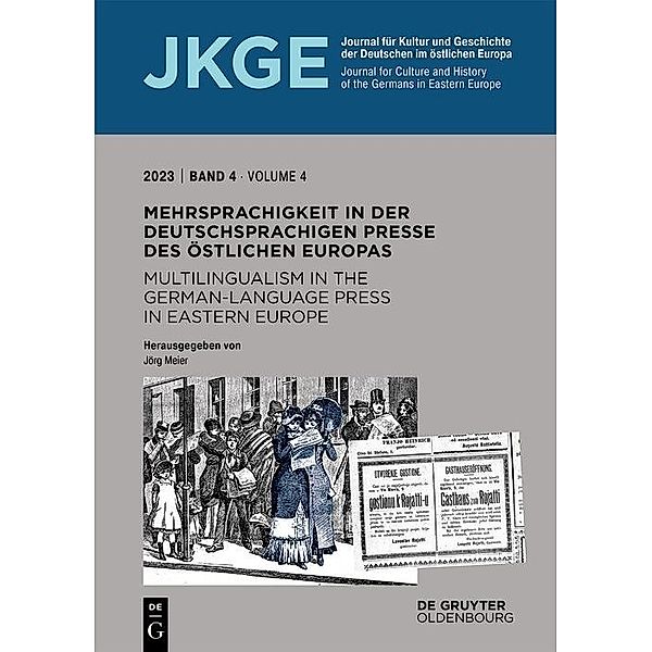 Mehrsprachigkeit in der deutschsprachigen Presse des östlichen Europas / Multilingualism in the German-Language Press in Eastern Europe / Journal für Kultur und Geschichte der Deutschen im östlichen Europa (JKGE) / Journal for Culture and History of the Germans in Eastern Europe Bd.4