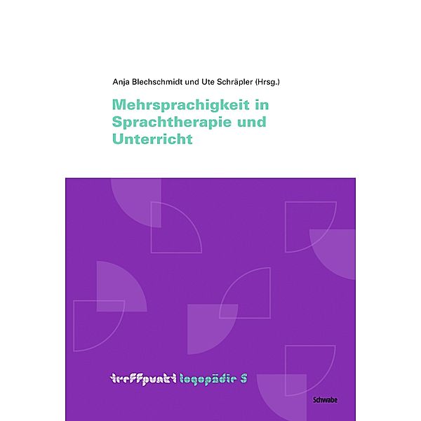 Mehrsprachigkeit in Sprachtherapie und Unterricht / treffpunkt Logopädie Bd.5, Anja Blechschmidt