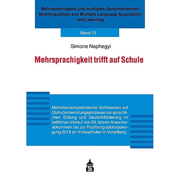 Mehrsprachigkeit trifft auf Schule / Mehrsprachigkeit und multiples Sprachenlernen / Multilingualism and Multiple Language Acquisition and Learning Bd.1, Simone Naphegyi