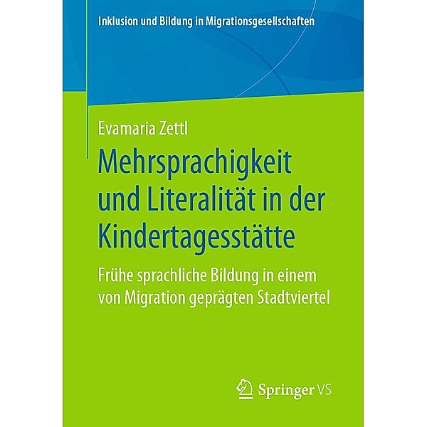 Mehrsprachigkeit und Literalität in der Kindertagesstätte / Inklusion und Bildung in Migrationsgesellschaften, Evamaria Zettl
