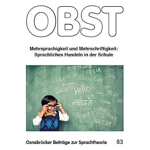 Mehrsprachigkeit und Mehrschriftigkeit. / Osnabrücker Beiträge zur Sprachtheorie (OBST) Bd.83