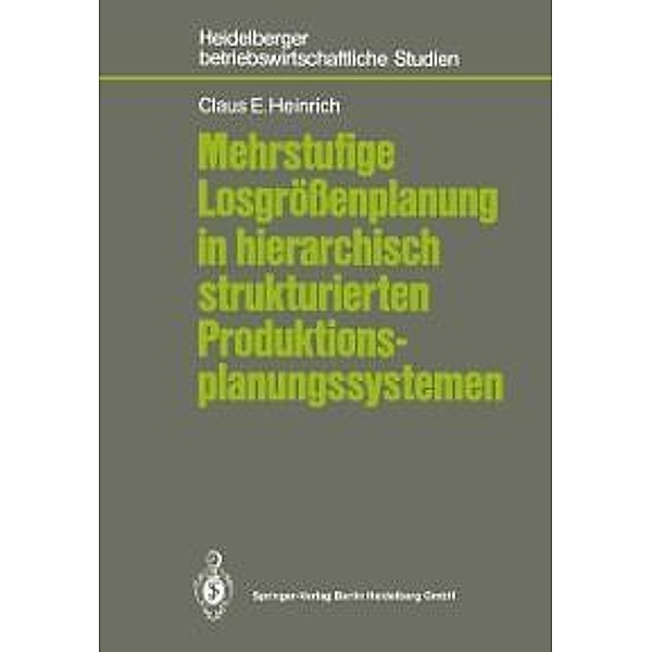 Mehrstufige Losgrössenplanung in hierarchisch strukturierten Produktionsplanungssystemen / Betriebswirtschaftliche Studien, Claus E. Heinrich