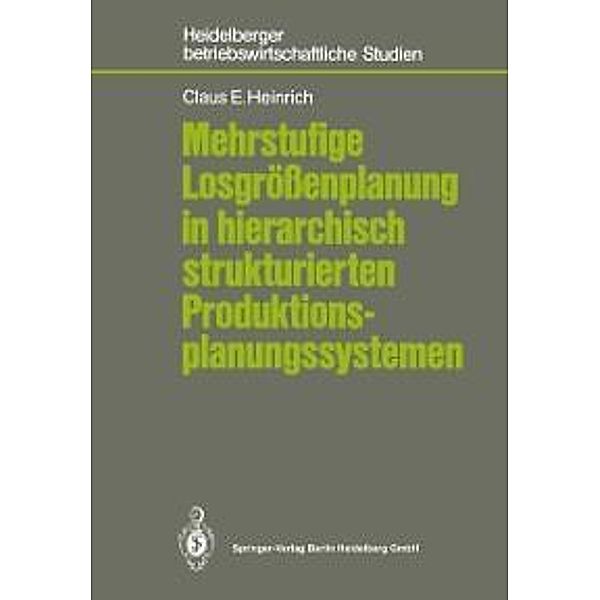 Mehrstufige Losgrößenplanung in hierarchisch strukturierten Produktionsplanungssystemen / Betriebswirtschaftliche Studien, Claus E. Heinrich