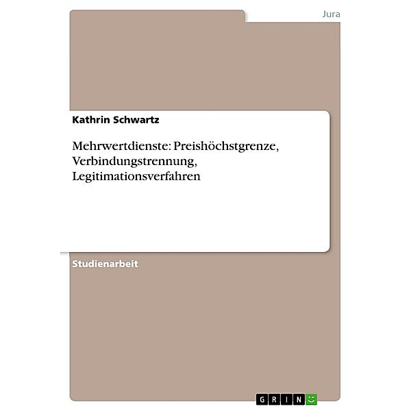 Mehrwertdienste: Preishöchstgrenze, Verbindungstrennung, Legitimationsverfahren, Kathrin Schwartz