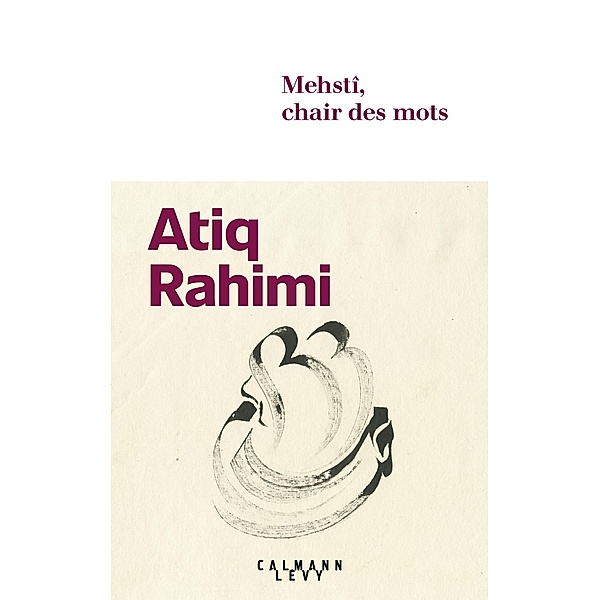 Mehstî, chair des mots / Littérature, Atiq Rahimi