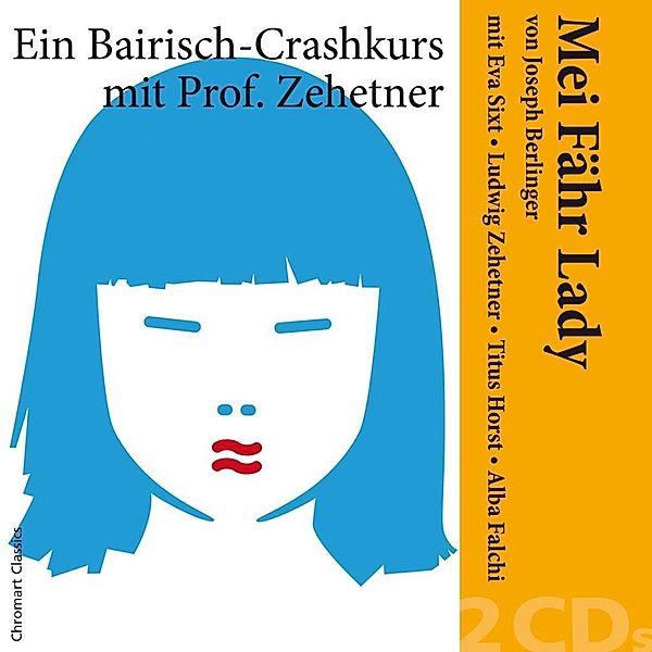 Mei Fähr Lady - Ein Bairisch-Crashkurs mit Prof. Zehetner, 2 Audio-CDs, Joseph Berlinger