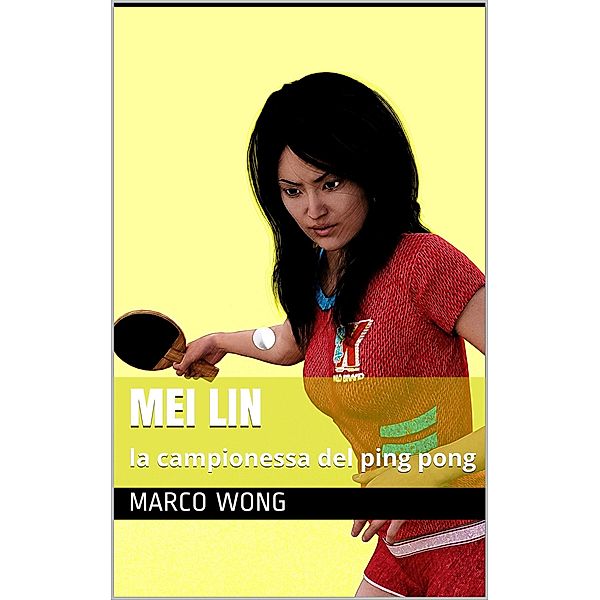 Mei Lin la campionessa del ping pong / Mei Lin, Marco Wong