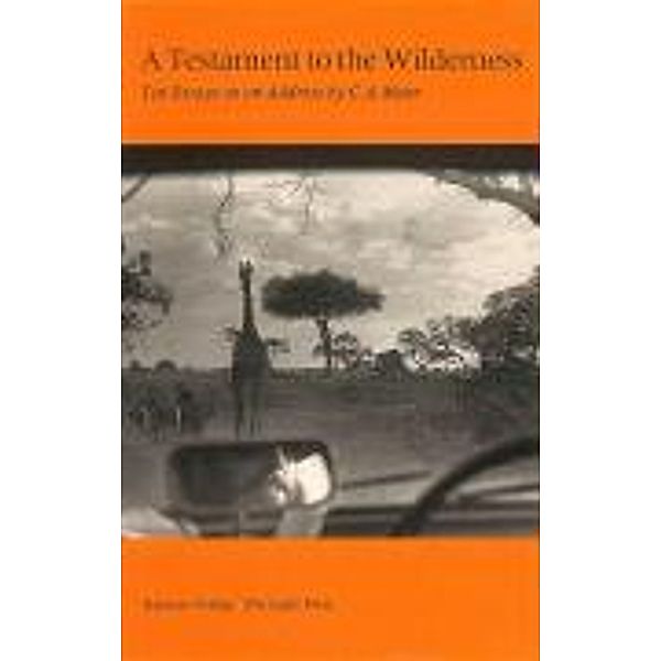 Meier, C: Testament to the Wilderness. Ten Essays on an Addr, Carl A Meier, Mokusen Miyuki, Joseph L Henderson, Laurens van der Post, Ian Player, M.Vera Bührmann, Rix Weaver, Jane H Wheelwright, Sam Francis