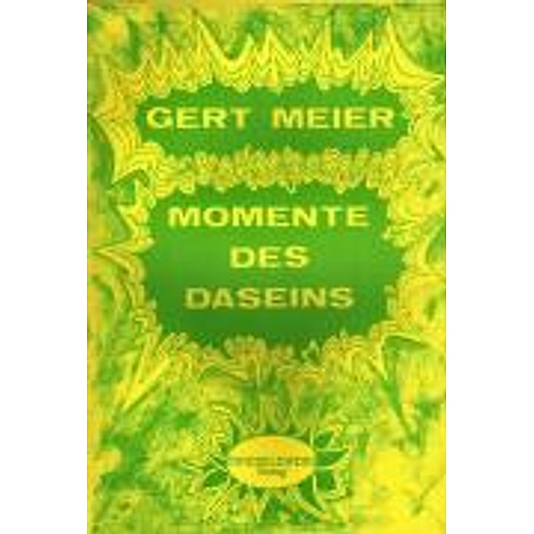 Meier, G: Momente des Daseins, Gert D Meier