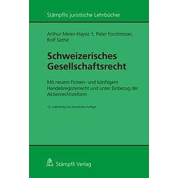 Meier-Hayoz, A: Schweizerisches Gesellschaftsrecht, Arthur Meier-Hayoz, Peter Forstmoser, Rolf Sethe