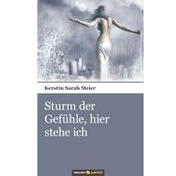 Meier, K: Sturm der Gefühle, hier stehe ich, Kerstin Sarah Meier