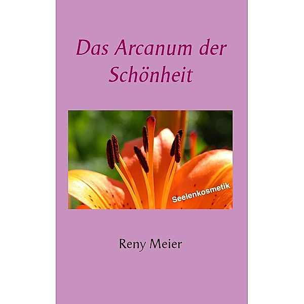 Meier, R: Arcanum der Schönheit, Reny Meier