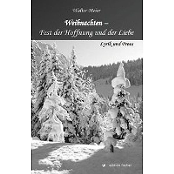 Meier, W: Weihnachten - Fest der Hoffnung und der Liebe, Walter Meier