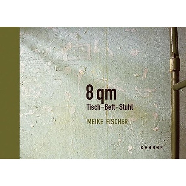Meike Fischer - 8 qm Tisch-Bett-Stuhl, Marc Peschke