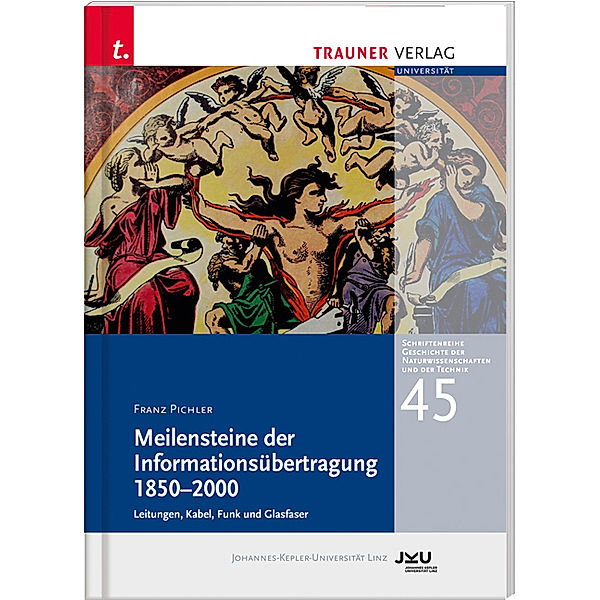 Meilensteine der Informationsübertragung 1850-2000, Franz Pichler