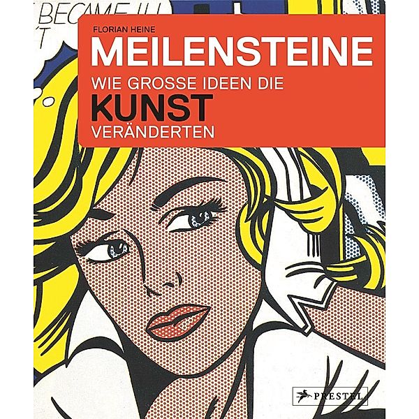 Meilensteine - Wie grosse Ideen die Kunst veränderten, Florian Heine