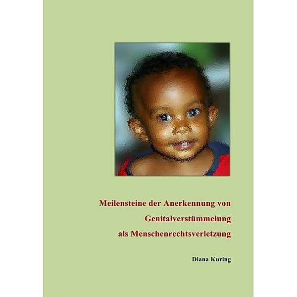 Meilensteine zur Anerkennung von Genitalverstümmelung als Menschenrechtsverletzung, Diana Kuring