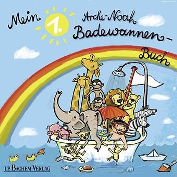J. P. Bachem Mein 1. Arche Noah-Badewannenbuch, Gaby van Emmerich