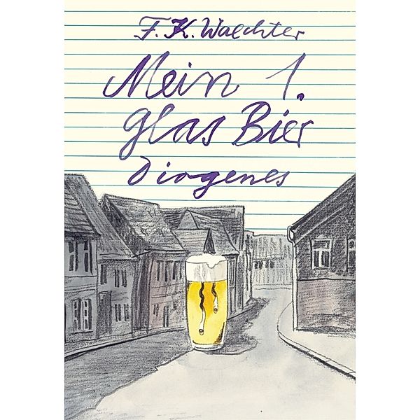 Mein 1. Glas Bier, F.k. Waechter