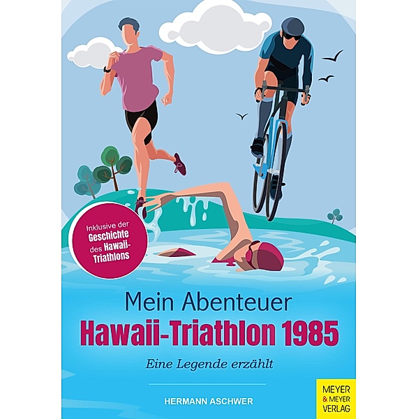 Mein Abenteuer Hawaii-Triathlon 1985, Hermann Aschwer